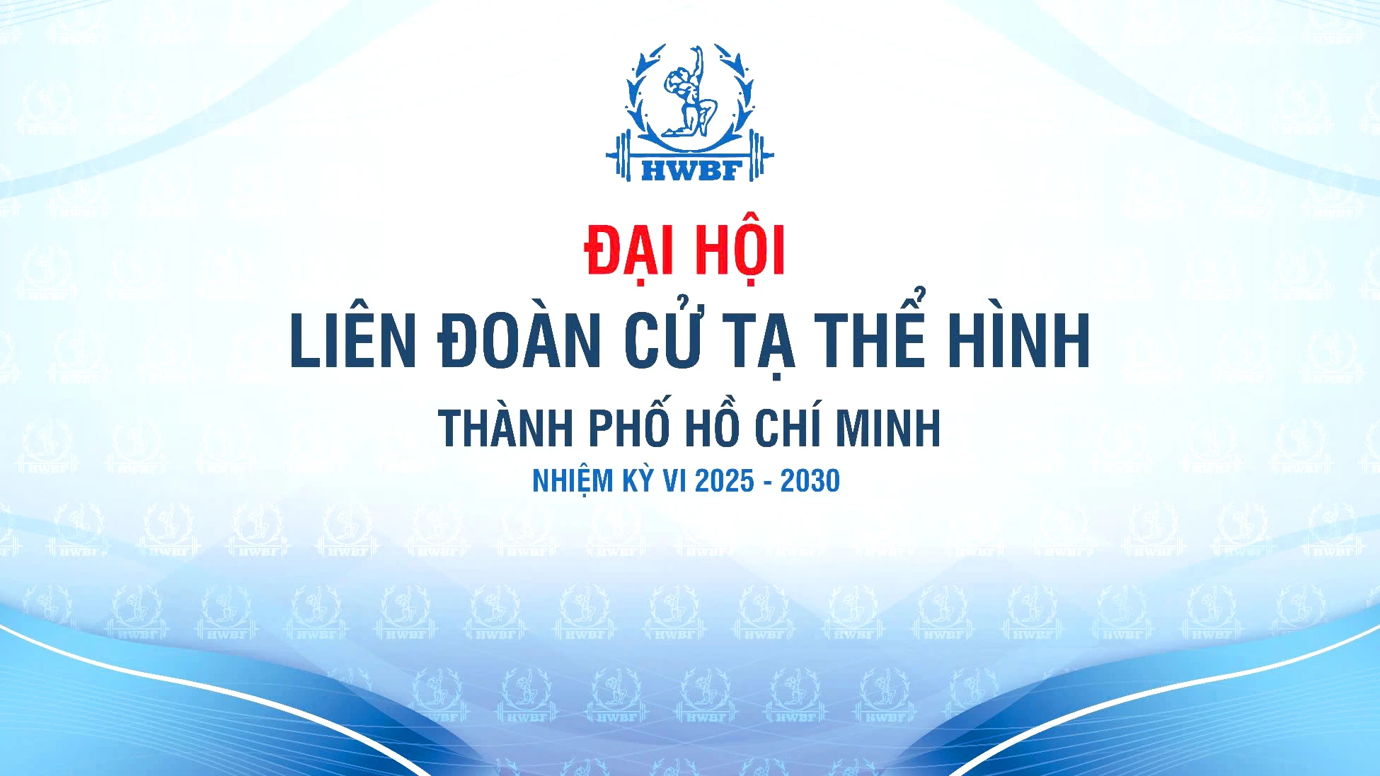 ĐẠI HỘI LIÊN ĐOÀN CỬ TẠ - THỂ HÌNH TP.HCM NHIỆM KỲ 2025 - 2030